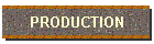 PRODUCTION